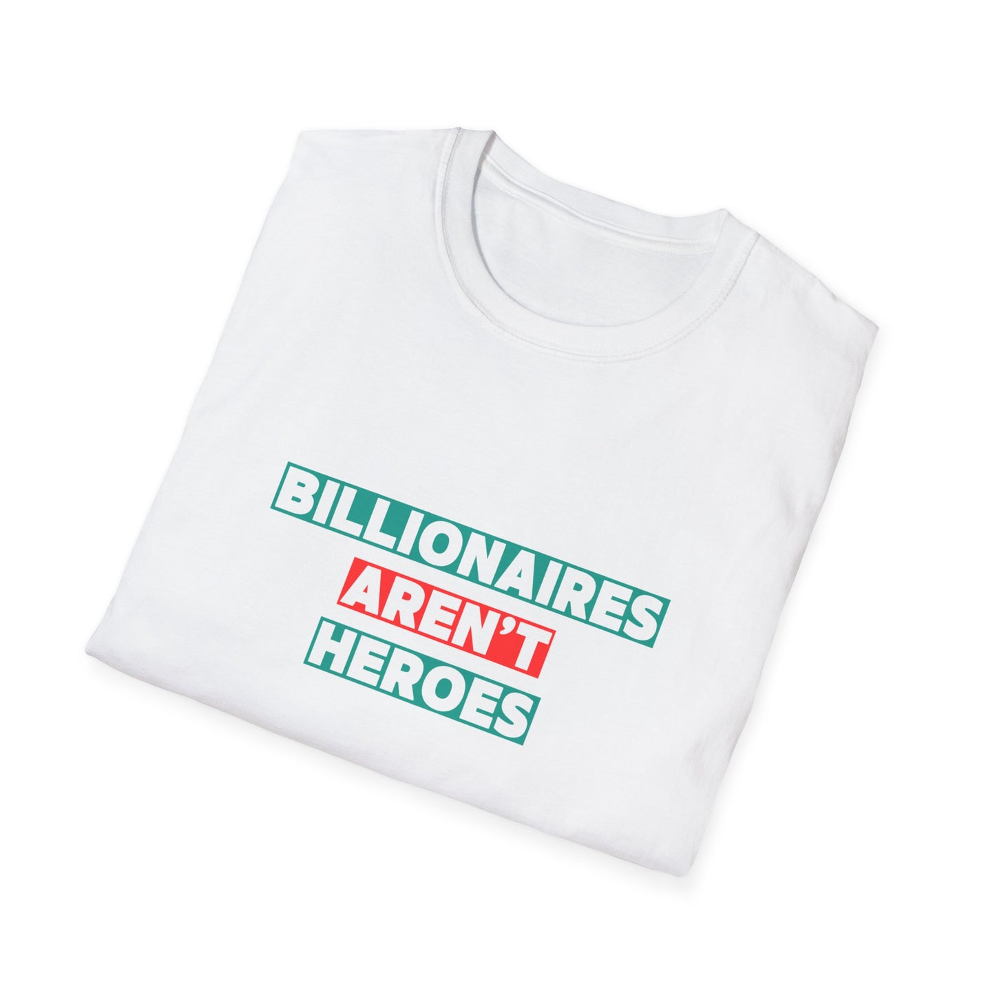 Billionaires Aren't Heroes T-Shirt