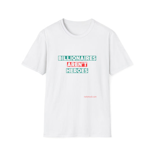 Billionaires Aren't Heroes T-Shirt