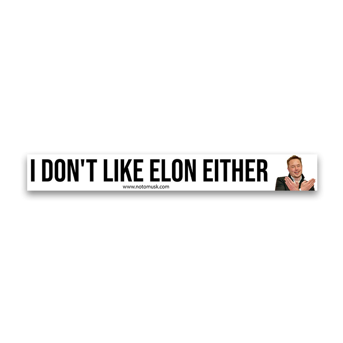 I Don’t Like Elon Either” Vinyl Sticker – Wear Your Opinion Loud